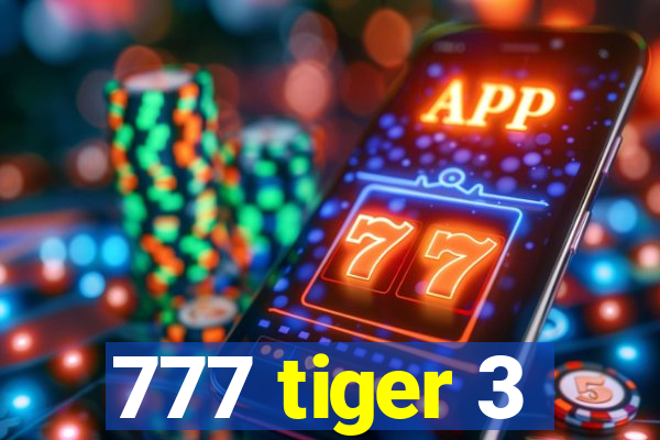 777 tiger 3